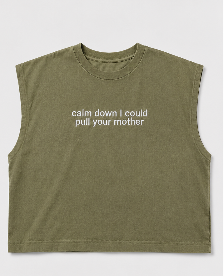 Embroidered Calm Down I Could Pull Your Mother Cropped Tank Top