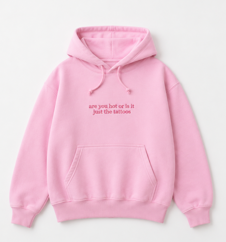 Embroidered Are You Hot or Is It Just The Tattoos Crewneck or Hoodie