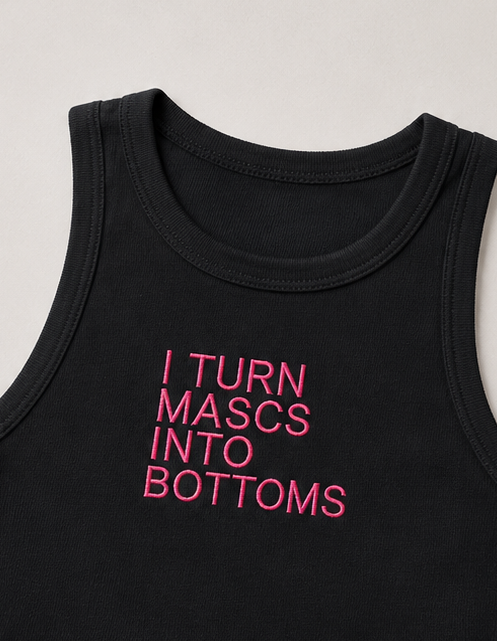 Embroidered I Turn Mascs Into Bottoms Cropped Tank Top