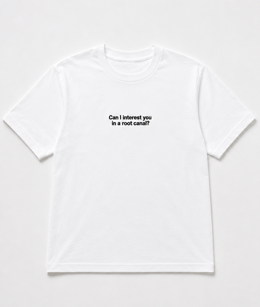 Embroidered Can I Interest You In A Root Canal T-Shirt