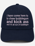 Embroidered I Have Come Here to Chew Bubble Gum Baseball Cap