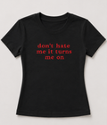 Embroidered Don't H Me It Turns Me On Baby Tee