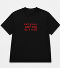 Embroidered Eat Your Girl Out Or I Will T-Shirt