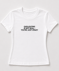Embroidered Gaslighting's Not Real, You're Just Crazy Baby Tee