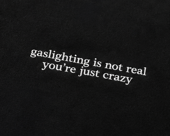 Embroidered Gaslighting Is Not Real You're Just Crazy Crewneck or Hoodie
