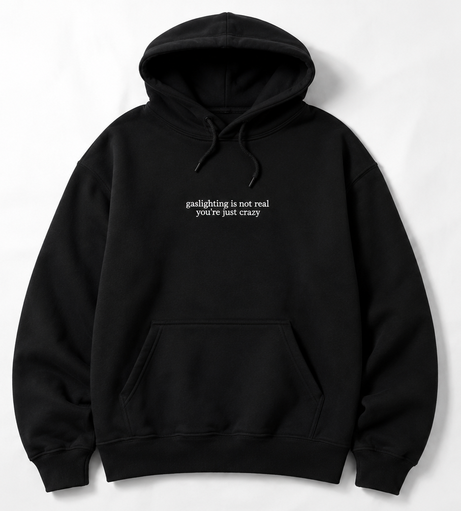 Embroidered Gaslighting Is Not Real You're Just Crazy Crewneck or Hoodie