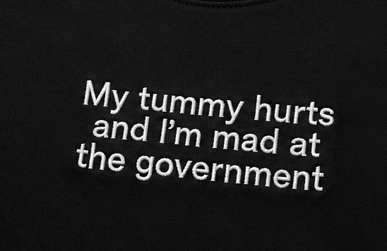 Embroidered My Tummy Hurts and I'm Mad At The Gov T-Shirt
