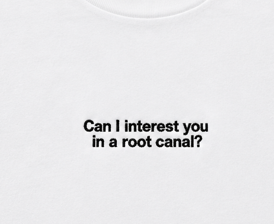 Embroidered Can I Interest You In A Root Canal T-Shirt