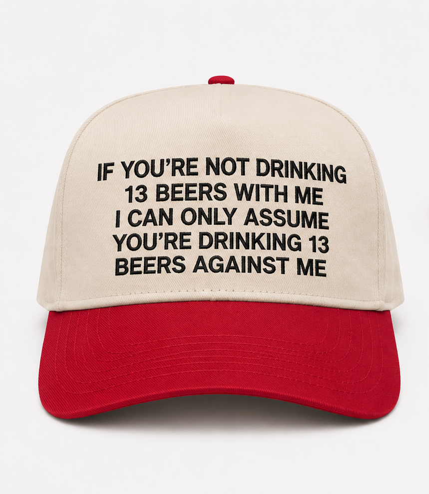 Embroidered If You're Not Drinking 13 Beers Baseball Cap