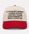 Embroidered If You're Not Drinking 13 Beers Baseball Cap