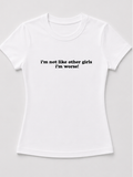 Embroidered I'm Not Like Other Girls, I'm Worse! Baby Tee