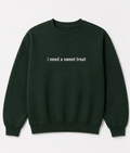 Embroidered I Need a Sweet Treat Crewneck or Hoodie