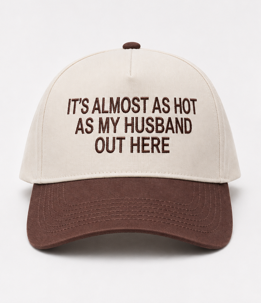 Embroidered It's Almost As Hot As My Husband Outside Baseball Cap
