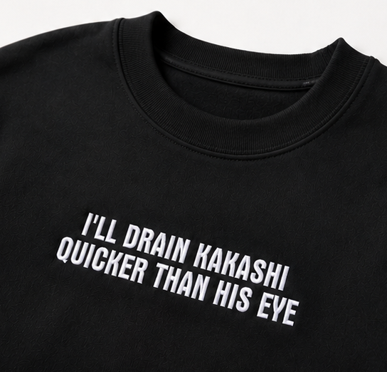 Embroidered I'll Drain Kakashi Quicker Than His Eye Crewneck or Hoodie