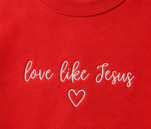 Embroidered Love Like Jesus Crewneck or Hoodie