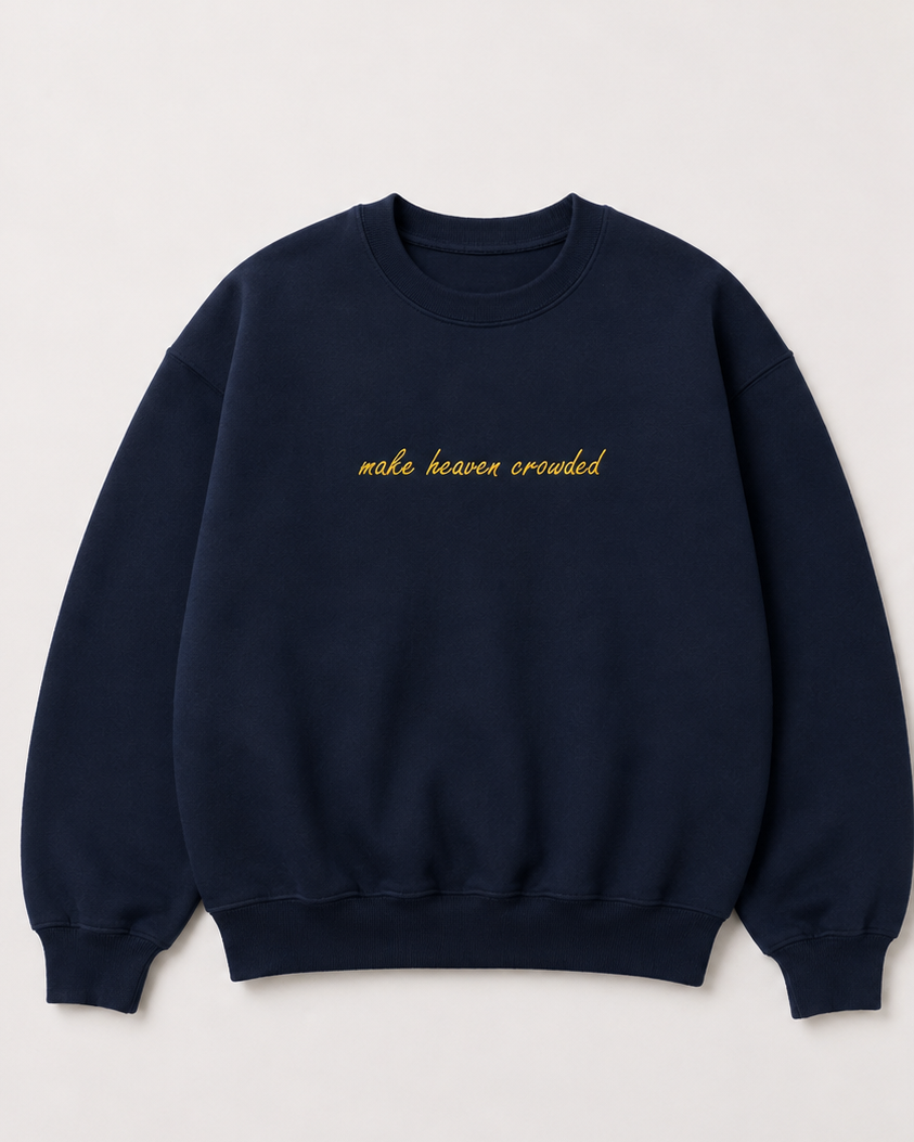 Embroidered Make Heaven Crowded Crewneck or Hoodie