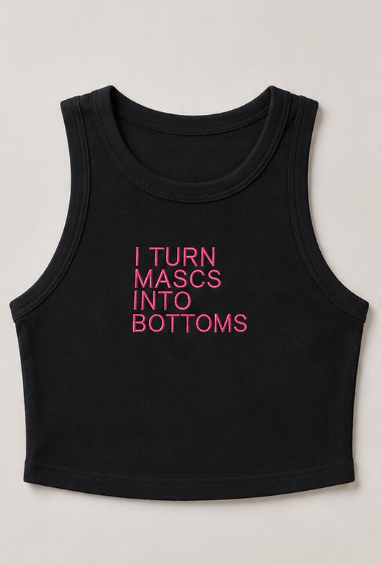 Embroidered I Turn Mascs Into Bottoms Cropped Tank Top