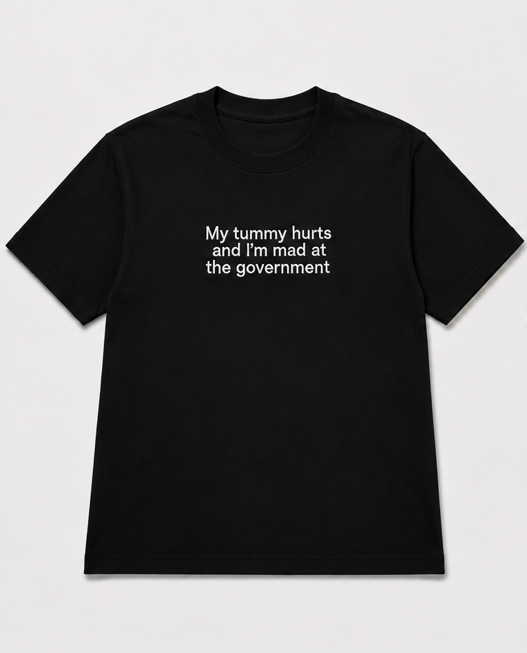 Embroidered My Tummy Hurts and I'm Mad At The Gov T-Shirt
