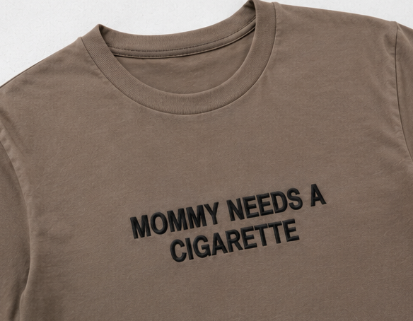 Embroidered Mommy Needs A Cig T-Shirt