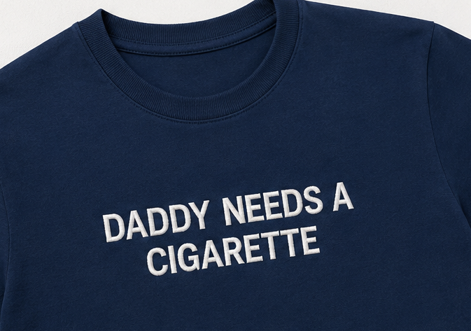 Embroidered Daddy Needs A Cig T-Shirt