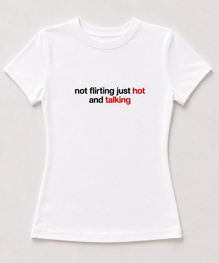 Embroidered Not Flirting Just Hot and Talking Baby Tee