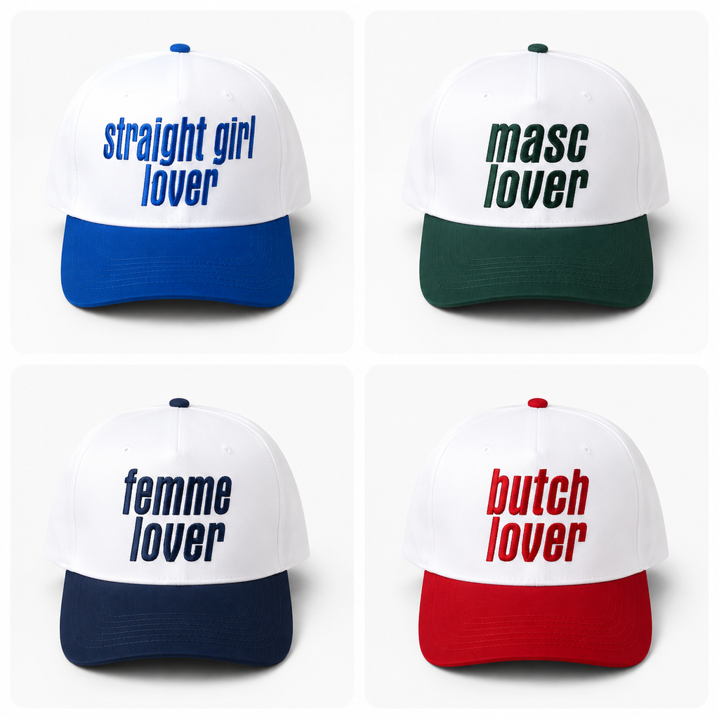 Embroidered Butch Lover, Femme Lover, Straight Girl, Masc Lover, etc Baseball Cap