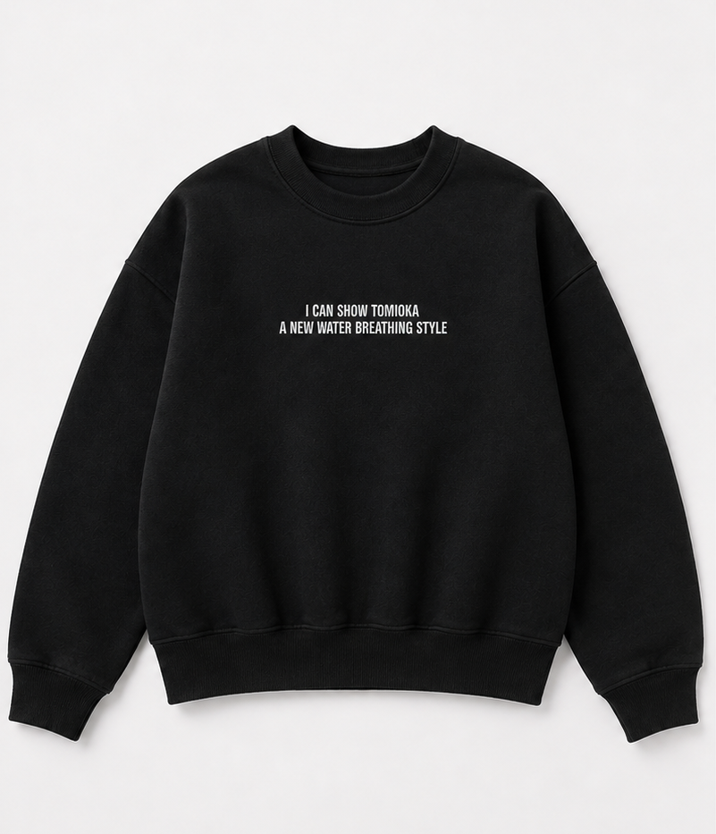 Embroidered I Can Show Tomioka a New Water Breathing Style Crewneck or Hoodie