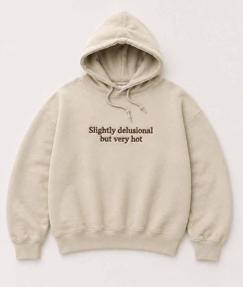 Embroidered Slightly Delusional But Very Hot Crewneck or Hoodie