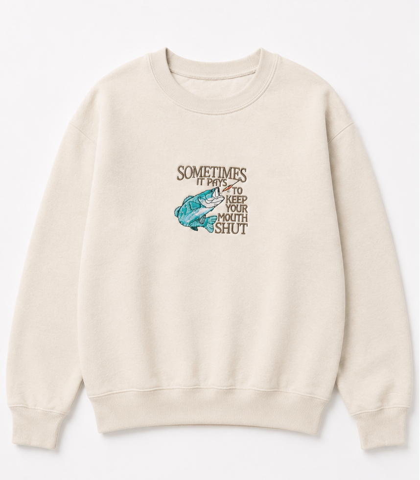 Embroidered Sometimes It Pays To Keep Your Mouth Shut Crewneck or Hoodie