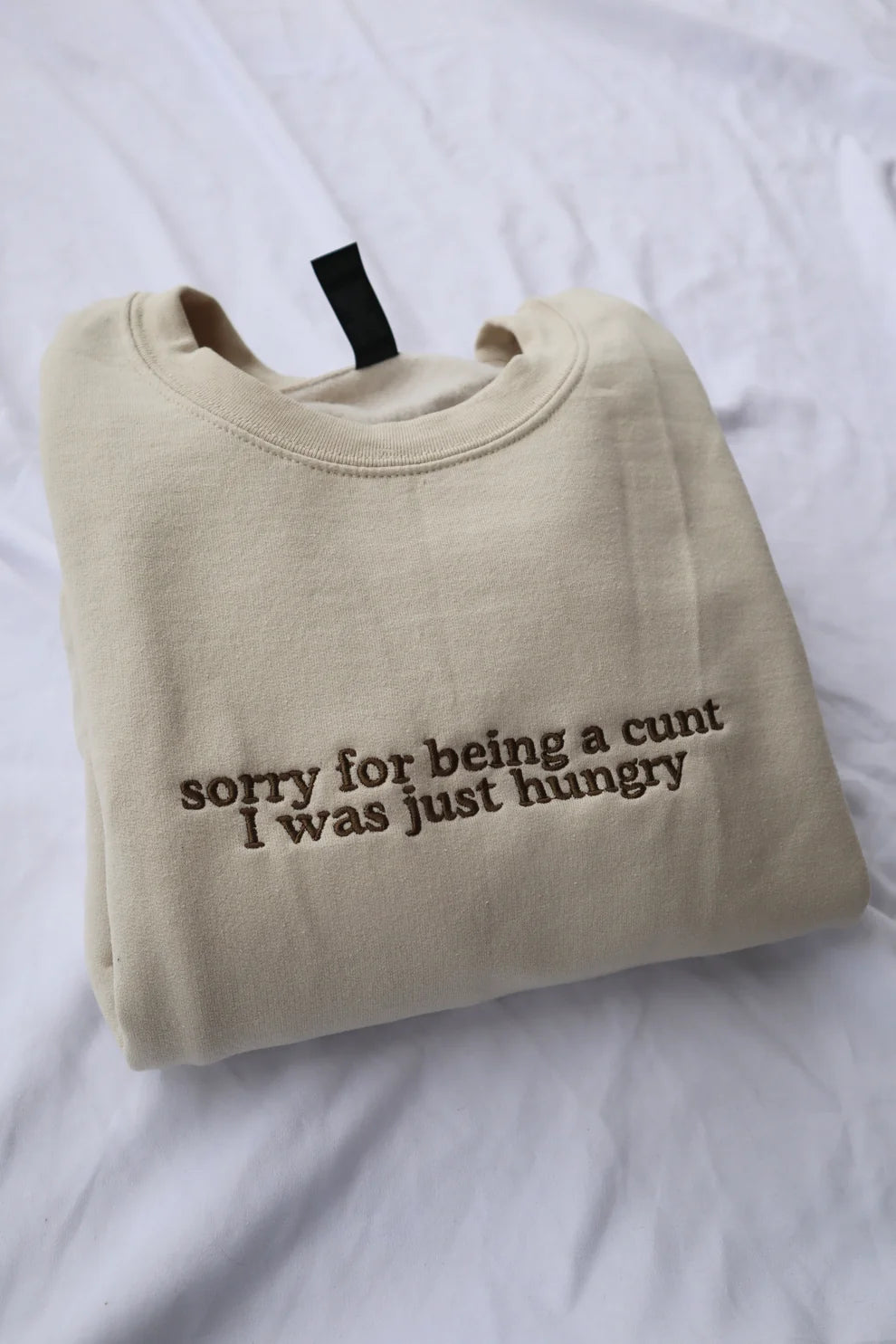 Embroidered Sorry For Being a Cun, I Was Just Hungry Crewneck or Hoodie