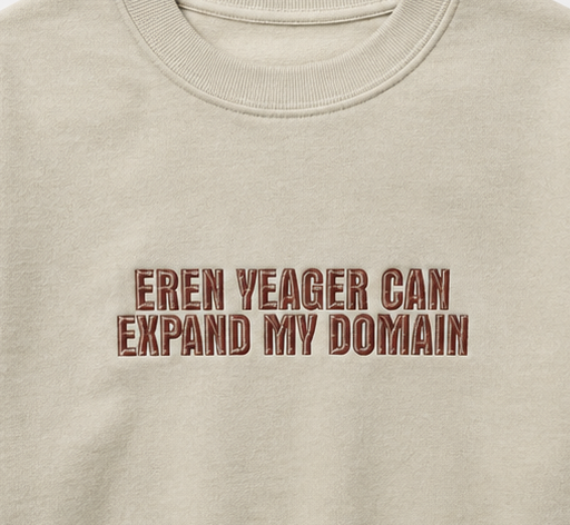 Embroidered Eren Yeager Can Expand My Domain Crewneck or Hoodie