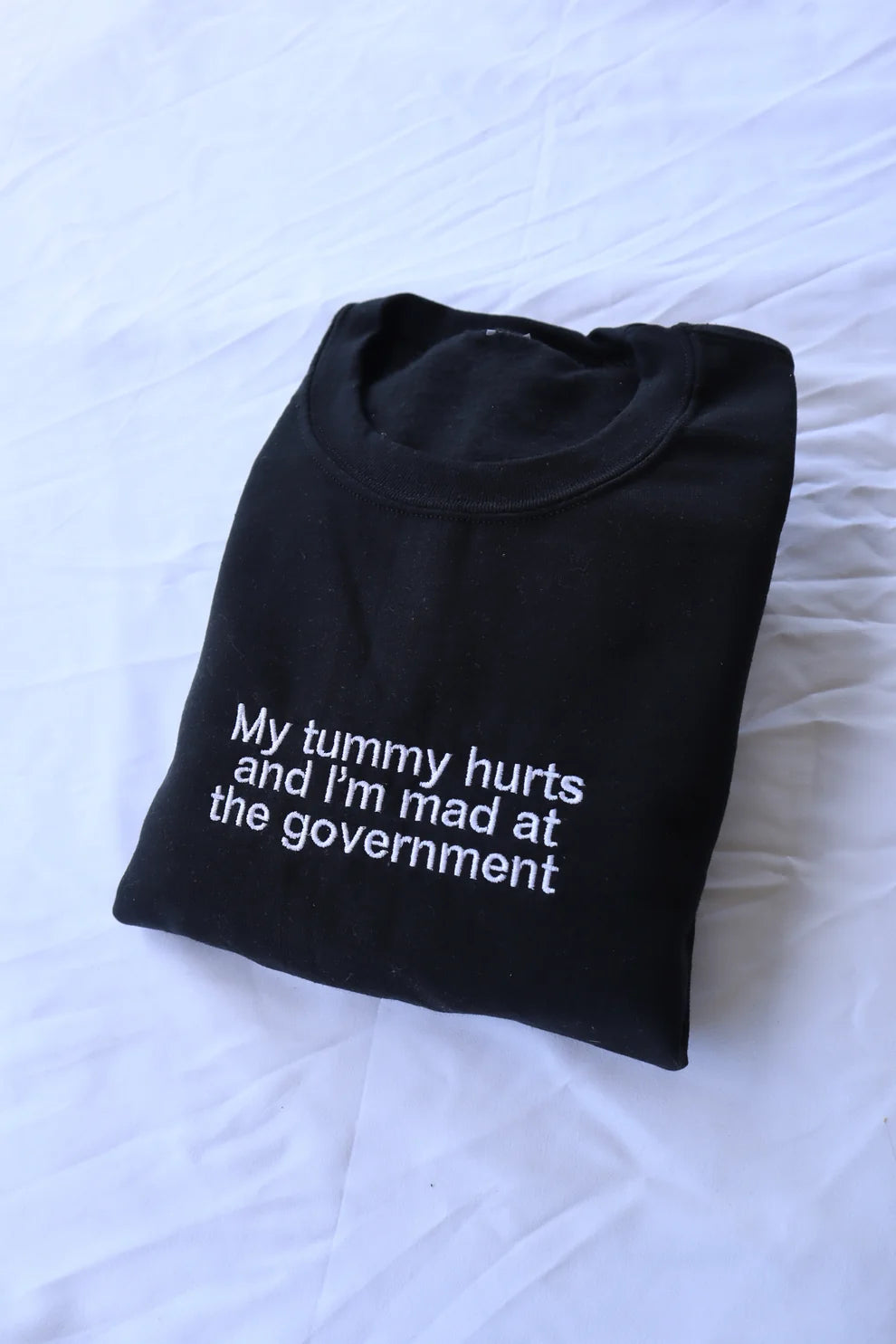 Embroidered My Tummy Hurts and I'm Mad At The Gov Crewneck or Hoodie