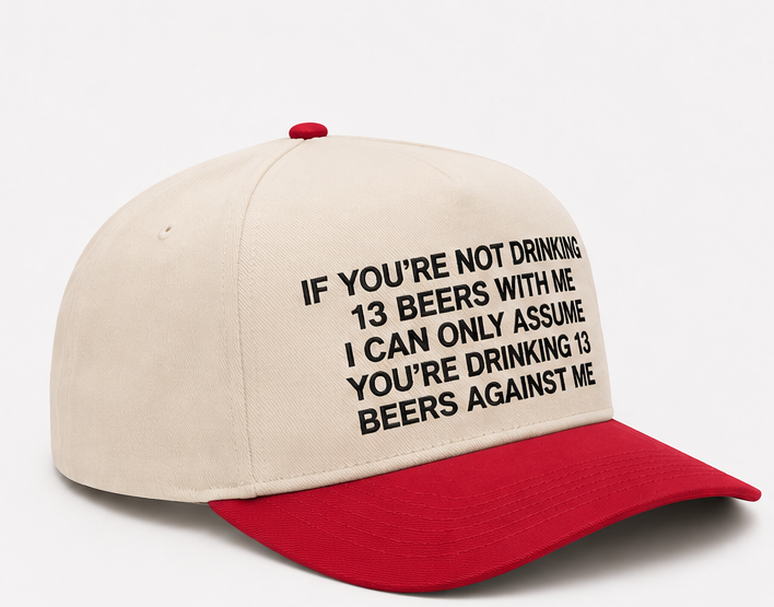 Embroidered If You're Not Drinking 13 Beers Baseball Cap