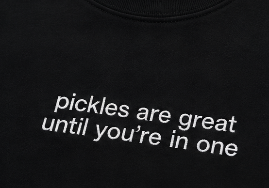 Embroidered Pickles Are Great Until You're In One T-Shirt